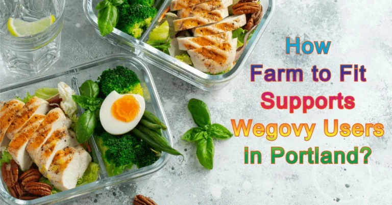 How Farm to Fit Supports the Wegovy Eating Plan with Pre-Portioned Meals-1